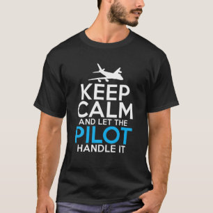 Flugzeug Behalte Ruhe und Lasse den von ihm getrag T-Shirt