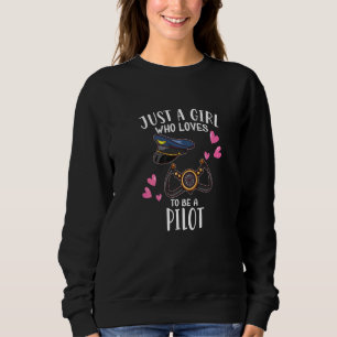 Flugzeug nur ein Mädchen, das als Pilot Liebe hat Sweatshirt