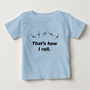 Flugzeug, wie ich rolle baby t-shirt