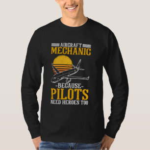Flugzeugmechanik, weil auch Piloten Helden brauche T-Shirt