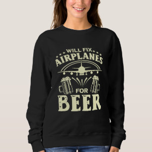 Flugzeugmechaniker wird Flugzeuge für Bier reparie Sweatshirt