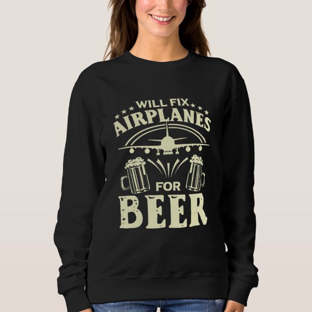 Flugzeugmechaniker wird Flugzeuge für Bier reparie Sweatshirt (Vorderseite)