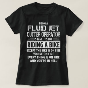 Fluid Jet Cutter Operator T-Shirt