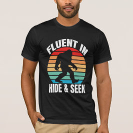 Fluor in Hide and Seek Funny Bigfoot T - Shirt