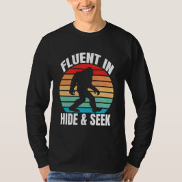 Fluor in Hide and Seek Funny Bigfoot T - Shirt