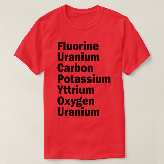 Fluor Uran Kohlenstoff Kalium-Yttrium-Sauerstoff T-Shirt (Design vorne)