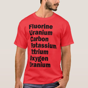Fluor Uran Kohlenstoff Kalium-Yttrium-Sauerstoff T-Shirt