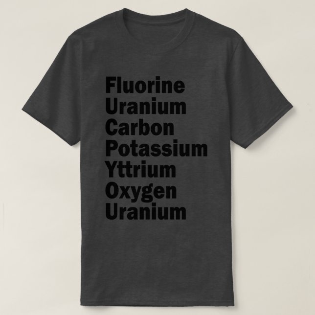 Fluor Uran Kohlenstoff Kalium-Yttrium-Sauerstoff T-Shirt (Design vorne)