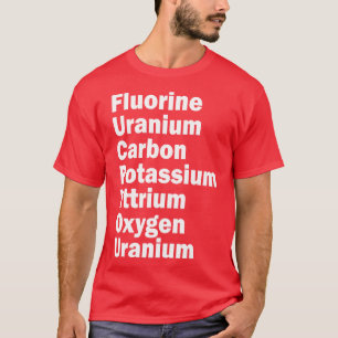 Fluor Uran Kohlenstoff Kalium Yttrium Sauerstoff u T-Shirt
