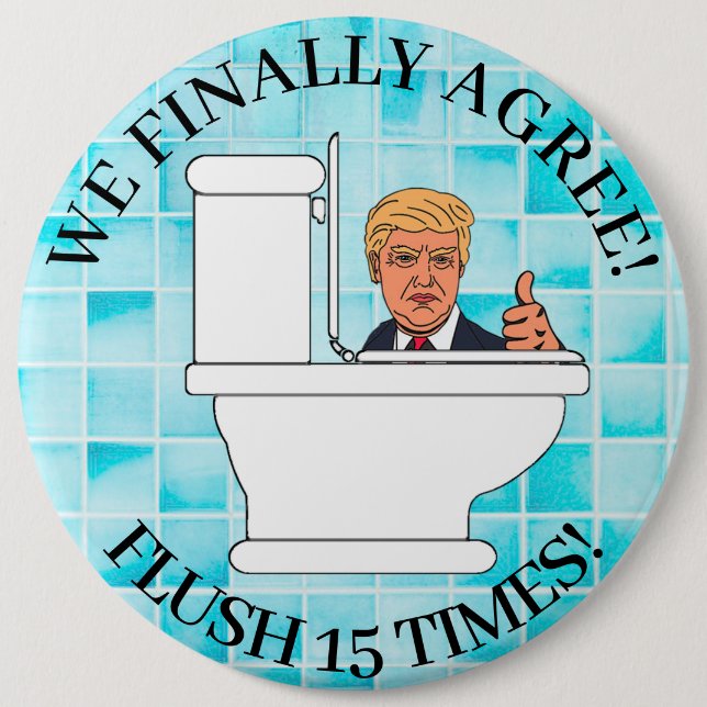 Flush 15-mal, Funny Toilet und Anti-Trump-Spaß Button (Vorderseite)
