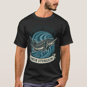 Fluss-Titan - Amur-Stör-Design T-Shirt
