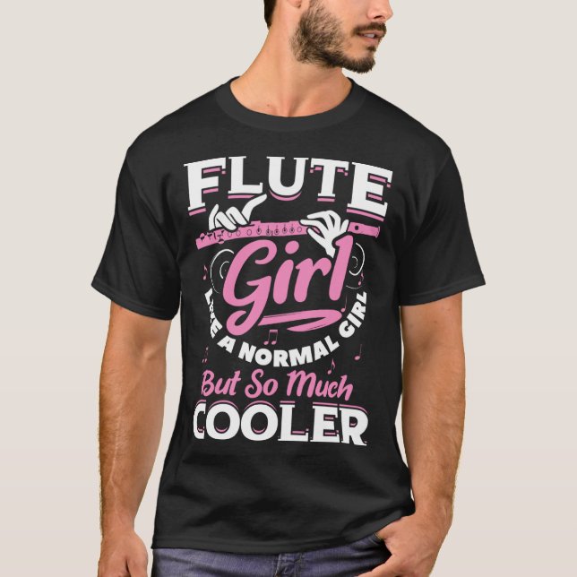 Flute Girl Like A Normal Girl But So Much Cooler F T-Shirt (Vorderseite)