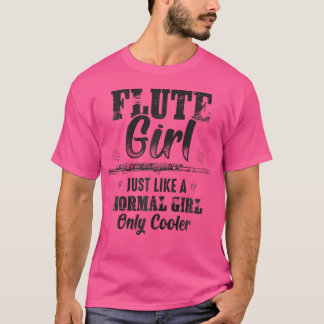 Flute Girl wie ein normales Mädchen nur Coolere Gr T-Shirt