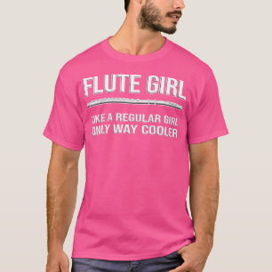 Flute Girl - Wie ein normales Mädchen nur viel Coo T-Shirt