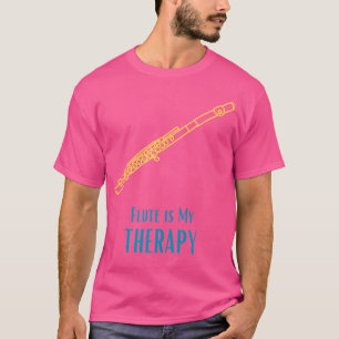 Flute ist mein therapeutisches Lifestyle-Geschenk  T-Shirt