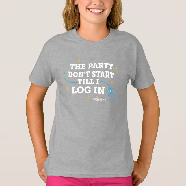 FLVS Das Party startet nicht, bis ich mich einlogg T-Shirt (Vorderseite)