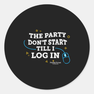 Flvs Die Party beginnt erst, wenn ich mich einlogg Runder Aufkleber