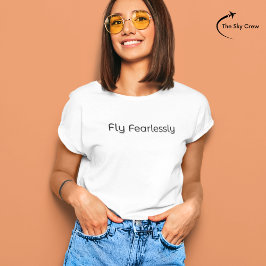 Fly Fearless Aviation Inspiration Zitat T-Shirt