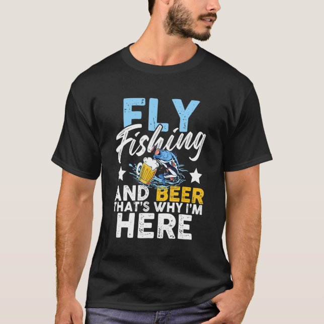 Fly-Fischen und Bier Deshalb bin ich hier Bier-Ang T-Shirt (Vorderseite)