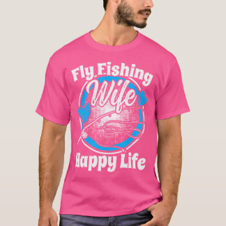Fly Fishing Ehefrau glücklich Leben Fly Rod Anglin T-Shirt