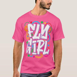 Fly Girl 80er 90er Hip Hop Rap Rb Tänzerin Frauen T-Shirt