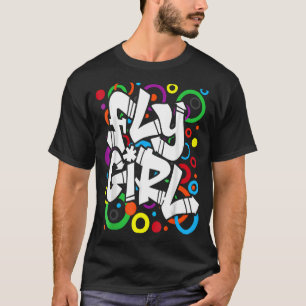 Fly Girl 80er 90s Old School B Girl Hip Hop T-Shirt