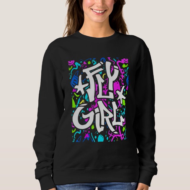 Fly Girl 80s 90s Old School Style B Girl Hip Hop C Sweatshirt (Vorderseite)