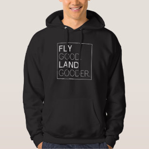 Fly Good Land Gooder Funny Airplane Aviation Appar Hoodie