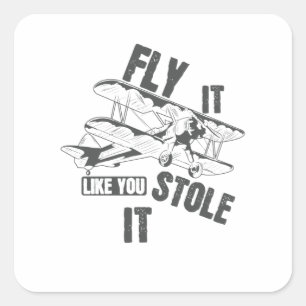 Fly it like you Stole it Pilot Quadratischer Aufkleber