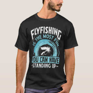 Flyfischen ist das Meiste Spaß Fliegenfischer Flie T-Shirt
