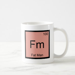 Fm - Fat Man Chemie-Elementsymbol T-Shirt Tasse