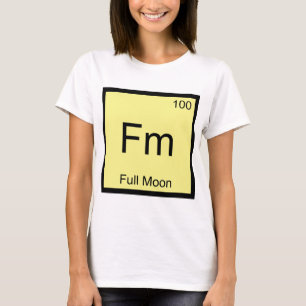 Fm - Vollmond Chemie-Element-Symbol-T-Shirt T-Shirt
