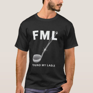 FML Fand Meine Kladde Lustiger Slang Küchen Humor T-Shirt