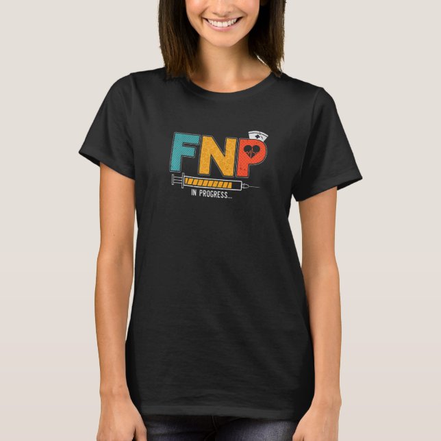 FNP in Progress Future Family Nurse Practitioner N T-Shirt (Vorderseite)
