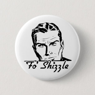 Fo Shizzle Retro Mann Button
