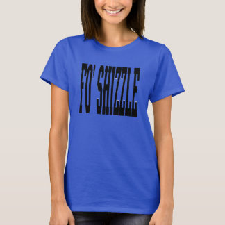 fo shizzle (Schwarzes) T-Shirt