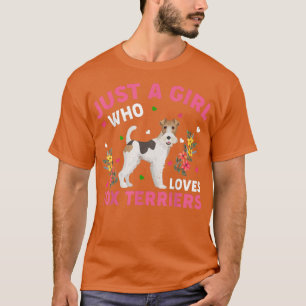 Fo Terrier Dog Lover Just A Girl Who Loves Fo Terr T-Shirt
