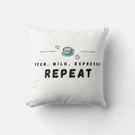 Foam Milk Espresso Repeat Coffee  Kissen