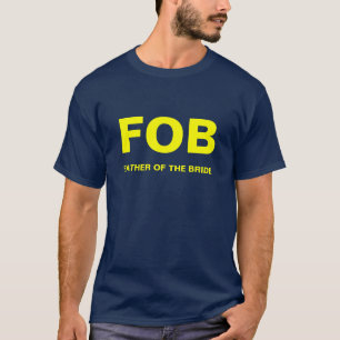 FOB, VATER DER BRIDE T-Shirt