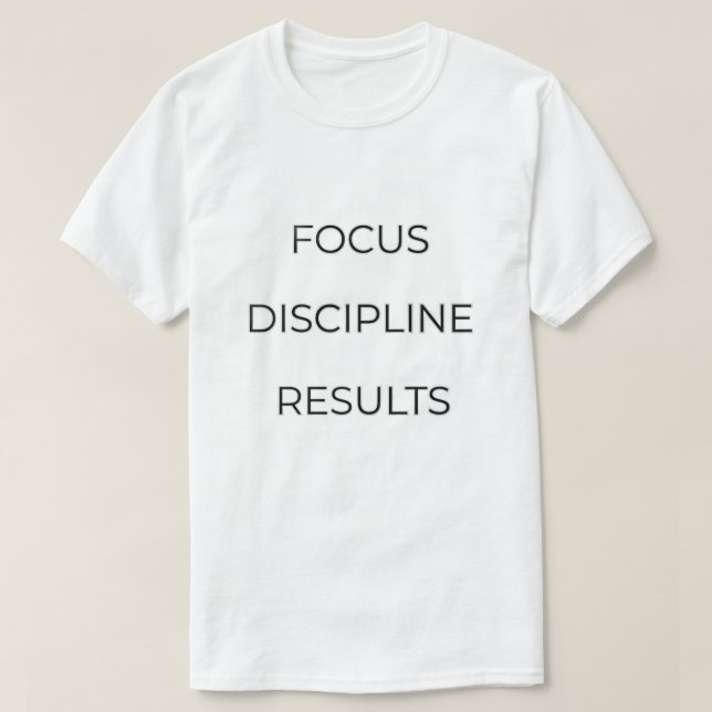 Focus Discipline Results Typography Quote | Motiva T-Shirt (Design vorne)