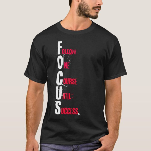 FOCUS - Follow One Course Until Success T-Shirt (Vorderseite)