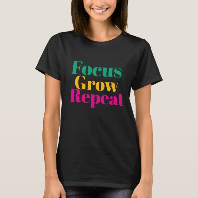 Focus Grow Repeat Motivational Women T Shirt (Vorderseite)