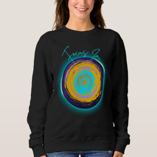 Focus in - Neon Swirl Energy Abstract Design Sweatshirt