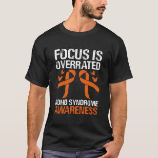 Focus Is Overrated Adhd Syndrome Awareness Orange  T-Shirt