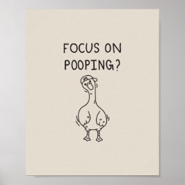 Focus on pooping goose poster