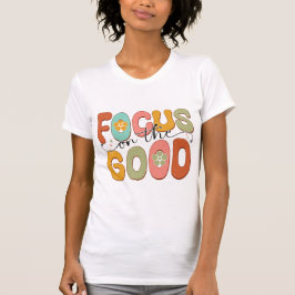 Focus on the Good Positive Mental Health Retro T-Shirt
