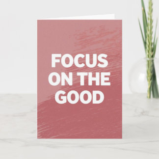 "Focus on the Good" Simple Motivational Card Karte