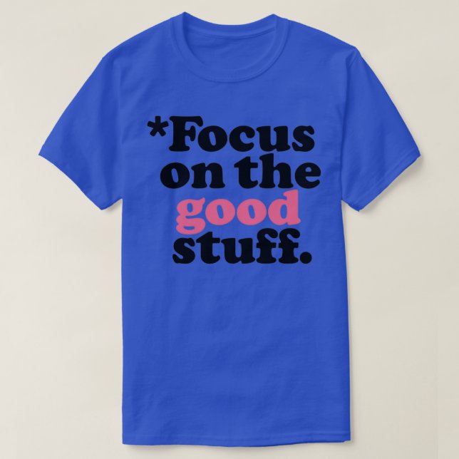 Focus On The Good Stuff Pink amp Red Version 1 T-Shirt (Design vorne)