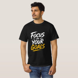 Focus On Your Goals Motivational T-Shirt