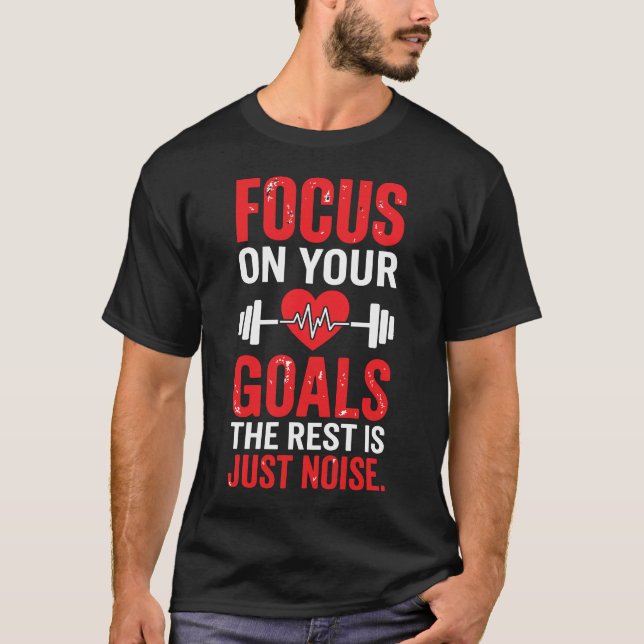 Focus On Your Goals The Rest Is Just Noise Distres T-Shirt (Vorderseite)